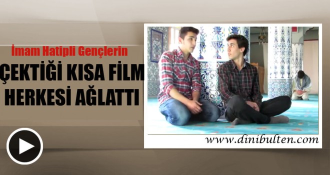 İmam Hatipli Gençler Ağlattı-DİNİ BÜLTEN