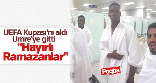 Paul Pogba Umre'ye gitti!