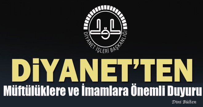 Diyanet’ten Müftülüklere ve İmamlara Duyuru
