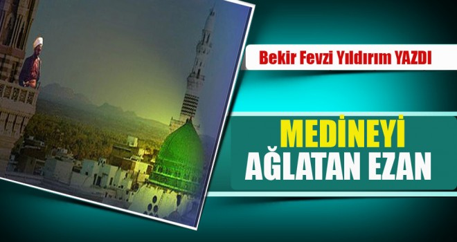 Medineyi Ağlatan Ezan