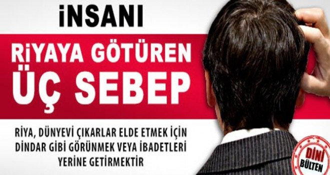 İnsanı Riyaya Götüren Üç Sebep