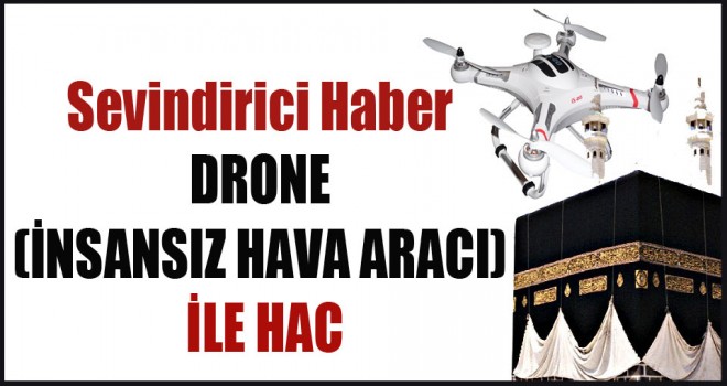 Drone ile Hacca Gidecek