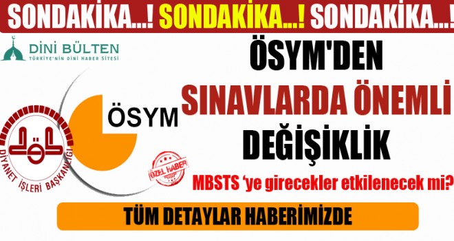 ÖSYM Sınavlarında Değişiklik