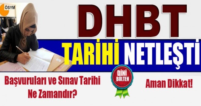 2018 DHBT Başvuruları ve Sınav Tarihi Netleşti