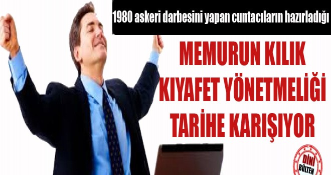 Memurun Kılık Kıyafet yönetmeliği Tarihe karışıyor.