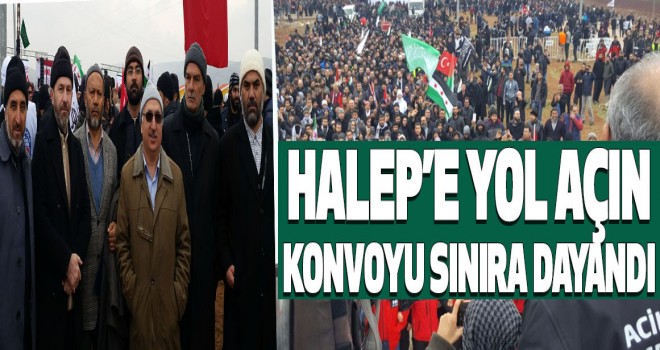 Halep'e Yol Açın, konvoyu sınıra dayandı