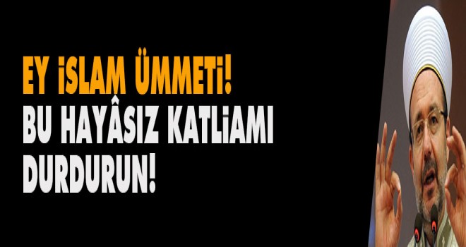 Görmez'den İdlib çağrısı