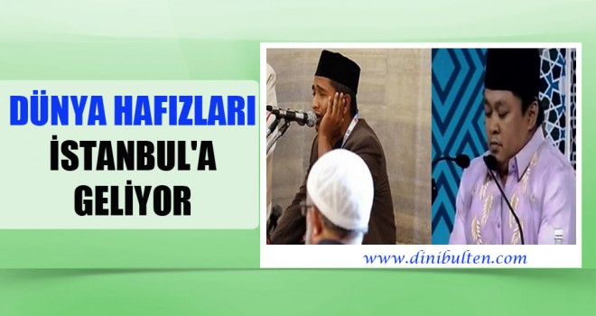 Dünya hafızları İstanbul'a geliyor