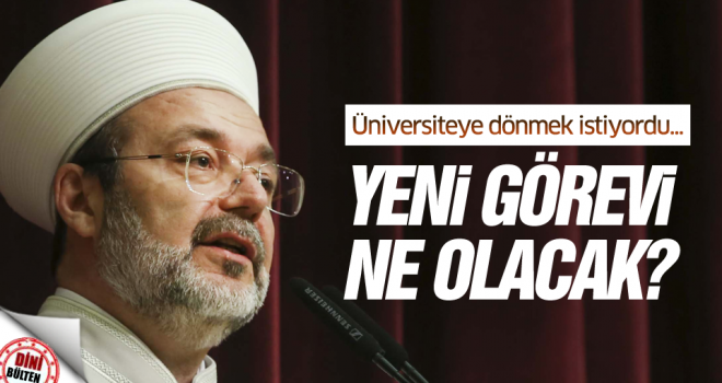 Görmez,Rektör mü oluyor?