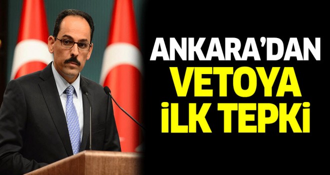 Ankara'dan vetoya ilk tepki