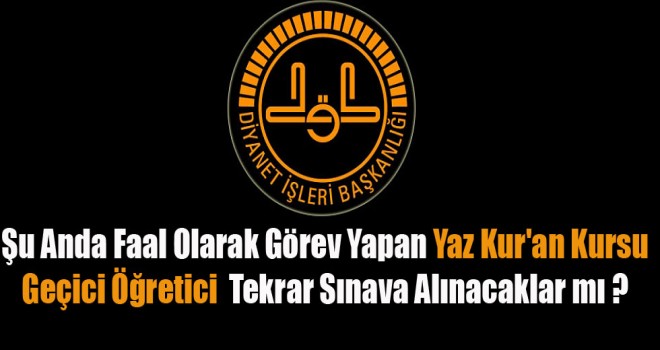 Fahri Öğreticiler Yaz Dönemi için Sınava Alınacaklar Mı?