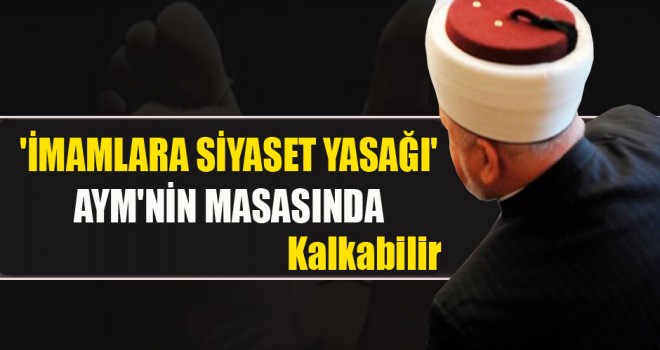 Din Görevlilerin Siyaset yasağı kalkabilir