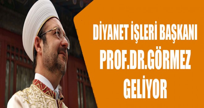 Görmez,Edirne’ye Geliyor