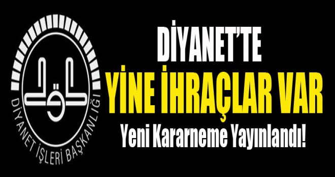 Diyanet'te Yeni İhraçlar Var