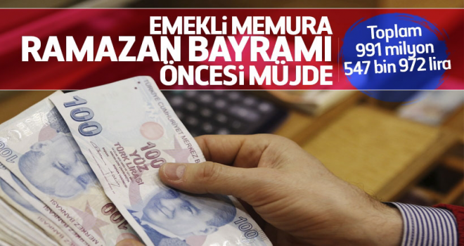 Emekli Memurların Maaşları Bayram'dan önce ödenecek
