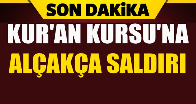 Kur'an Kursu'na alçakça saldırı