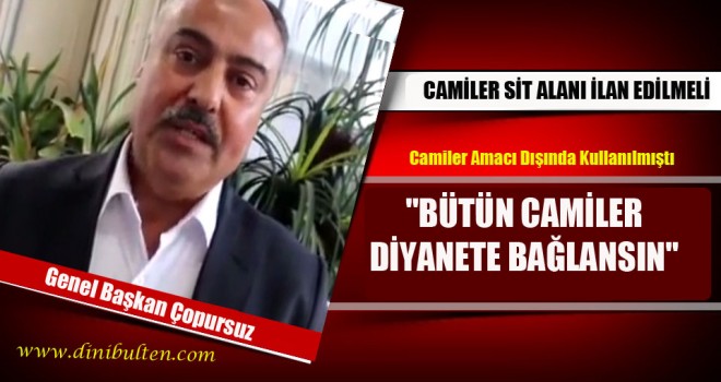 Başkan Çopursuz,Camiler Sit Alanı İlân Edilmeli
