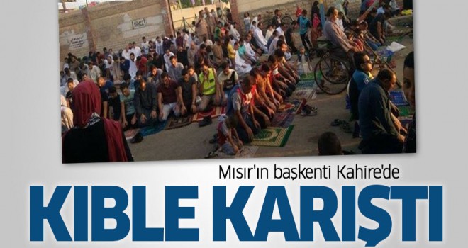 Kahire'de kıble karıştı