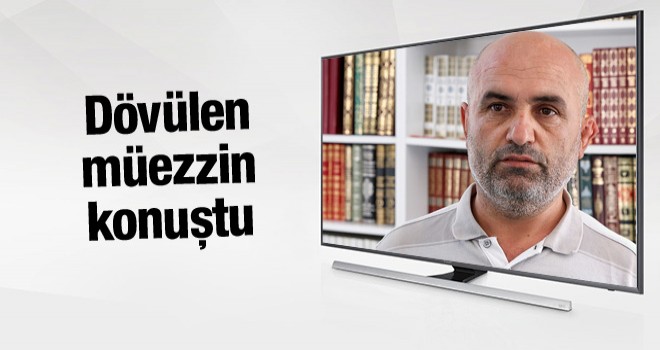 Sela okuduğu için dövülen müezzin Mehmet Kuzgun konuştu