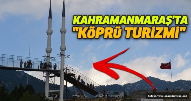 Andırın'daki minareli köprüye ziyaretçi akını