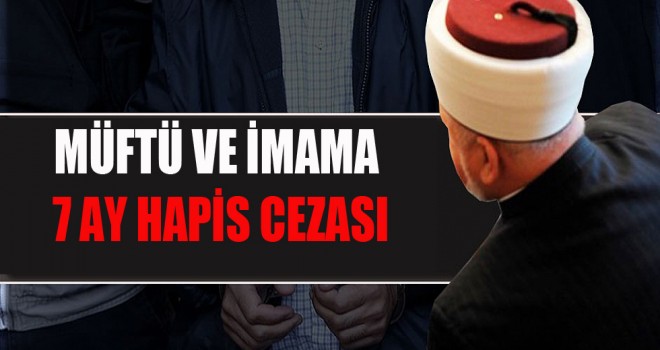 Müftü ve İmama 7 ay hapis cezası