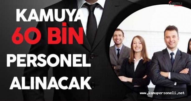 Kamuya 60 Binin Üzerinde Personel Alınacak