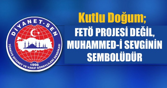 Kutlu Doğum,FETÖ Projesi Değil