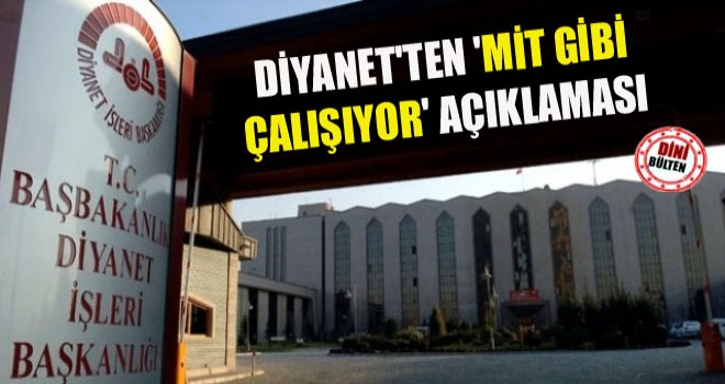 Diyanet'ten 'MİT gibi çalışıyor' açıklaması