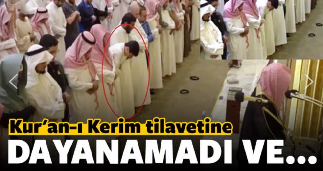 Kur'an-ı Kerim tilavetine dayanamadı ve...