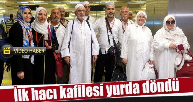 İlk hacı kafilesi yurda döndü