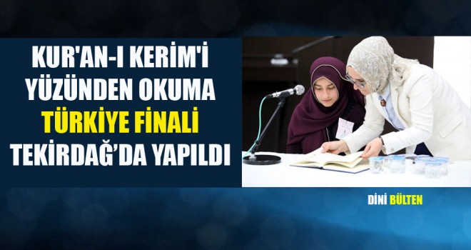 Kur'an-ı Kerim'i Yüzünden Okuma Türkiye Finali Tekirdağ'da yapıldı