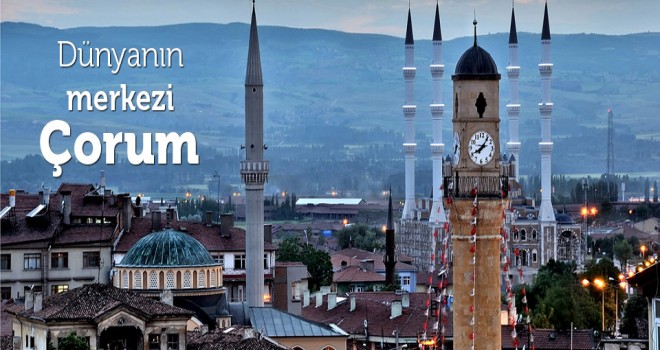 Dünyanın Merkezi, Çorum
