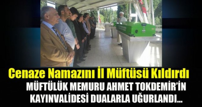 Cenaze Namazını İl Müftüsü Hasan Çınar Kıldırdı