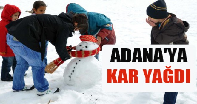 Adana'ya kar yağdı