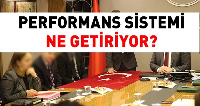 Performans Sistemi kimleri kapsıyor, ne getiriyor?