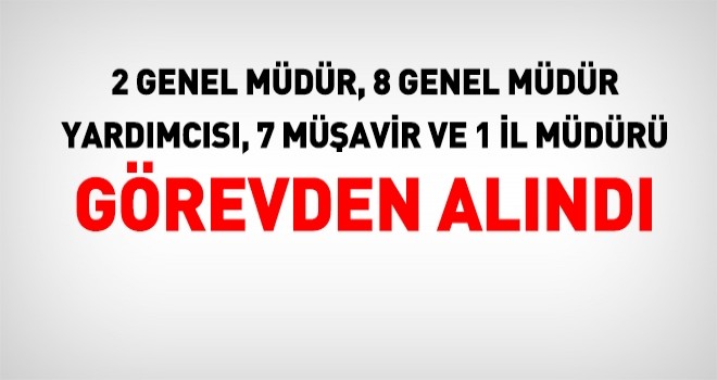 Genel Müdürler görevden alındı