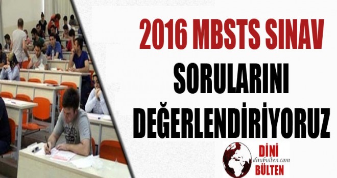 2016 MBSTS Sınav Sorularını Değerlendiriyoruz