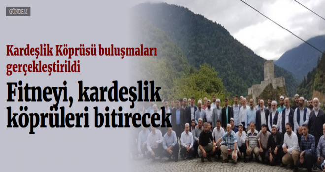 Fitneyi, kardeşlik köprüleri bitirecek