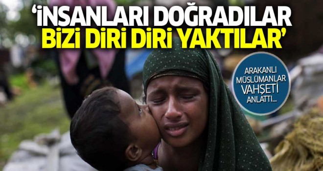 Arakanlı Müslümanlar vahşeti anlattı!
