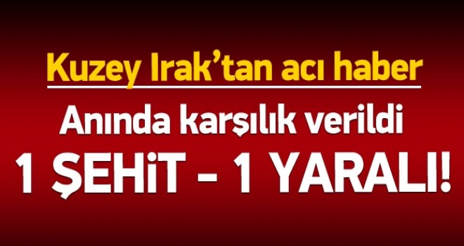1 Türk askeri şehit oldu