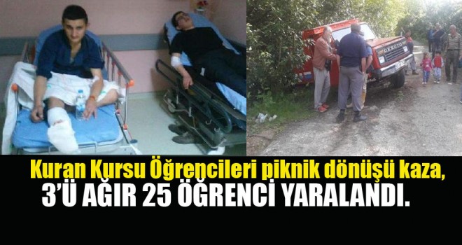 Kuran Kursu Öğrencileri piknik dönüşü kaza,3’ü ağır 25  yaralandı.