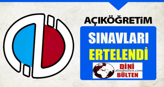 AÖF sınavları ertelendi