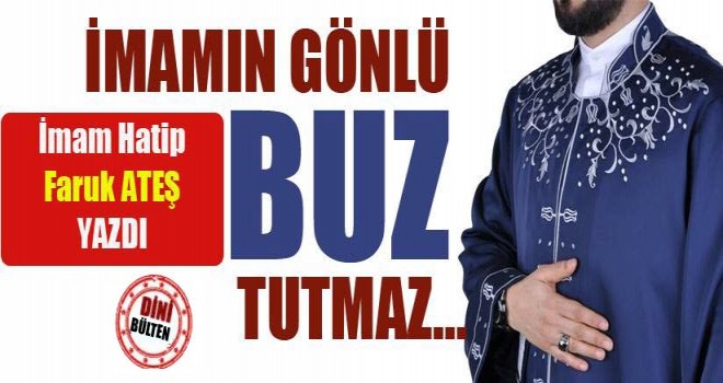 İmamın Gönlü Buz Tutmaz…