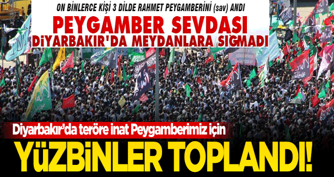 Diyarbakır'da Görkemli Peygamber Sevdası