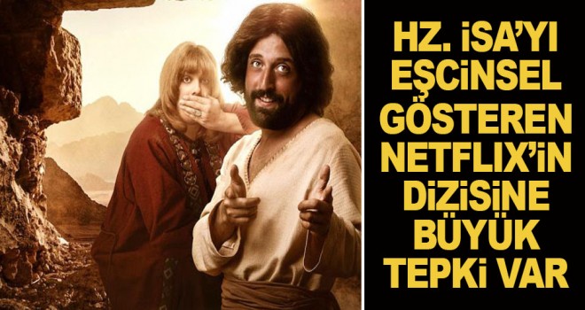 Hz. İsa’yı eşcinsel gösteren Netflix’in dizisine büyük tepki var