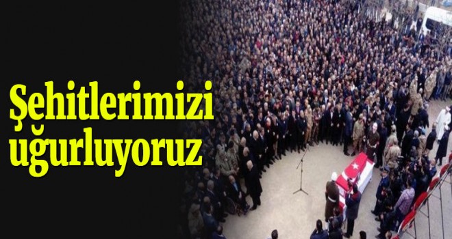 Afrin şehitlerimizi uğurluyoruz
