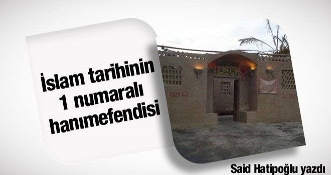 Hz. Fatıma, İslam tarihinin bir numaralı hanımefendisi