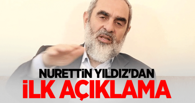 Nurettin Yıldız'dan ilk açıklama