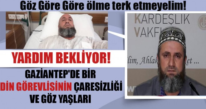 Gaziantep'de Bir Din Görevlisinin Çaresizliği ve Göz Yaşları