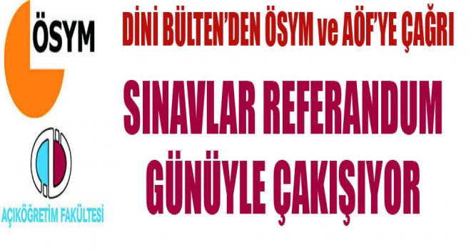 Dini Bülten’den, ÖSYM VE AÖF’ye Çağrı, Sınavlar Çakışıyor